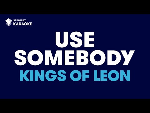 Use Somebody in the style of Kings Of Leon, karaoke video version with lyrics