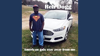 Watch Reh Dogg American Gals Stay Away From Me video