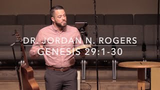 Making Sense Out Of A Mess - Genesis 291-30 10.2.19 - Dr. Jordan N. Rogers