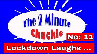 The Monthly 2 Minute Chuckle - Part 11 - more Lockdown Laughs ...😂