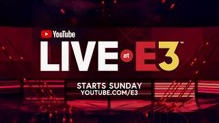 YouTube Live at E3: Starts This Sunday at YouTube.com/E3 YouTube Live at E3: Starts This Sunday at YouTube.com/E3