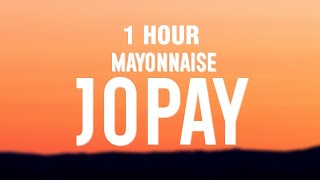 [1 Hour] Mayonnaise - Jopay (Lyrics)