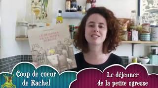 Rachel présente LE DEJEUNER DE LA PETITE OGRESSE