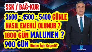 Ssk Bağkur 3600-4500-5400 Günle Nasil Emekli̇ Olunur ? 1800 Gün Malulen 900 Gün Ki̇mler İçi̇n Gecerli̇ ?