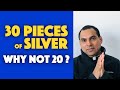 30 Pieces of Silver, Why not 20? | Feroz Fernandes