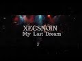 XECSNOIN - MyLastDream
