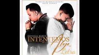 Gabriel Rodríguez Mc & Alex Zurdo Intentemos Algo Letra .