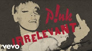 P!Nk - Irrelevant (Audio)
