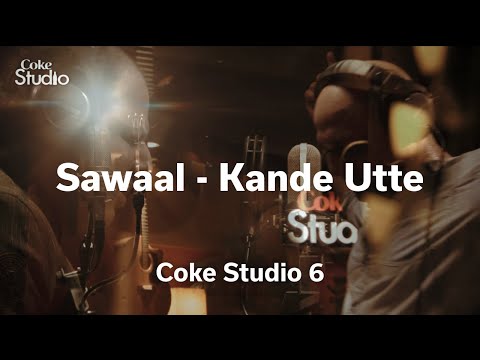 Sawaal - Kande Utte Coke Studio Pakistan Season 6 Episode 5