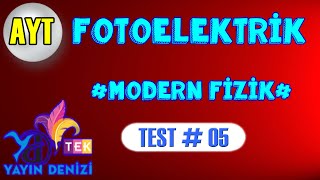 Fotoelektrik Olay Modern Fizik Test 05 Yayın Denizi Tek Ayt Fizik