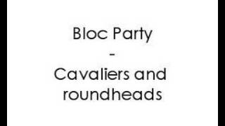 Watch Bloc Party Cavaliers And Roundheads video