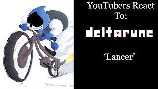 YouTubers React To: Lancer (Deltarune)
