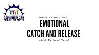 Expressive Arts: Emotional Catch and Release