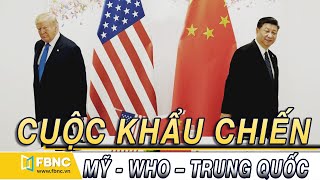 Tin thế giới nổi bật trong tuần | Cuộc khẩu chiến giữa MỸ - TRUNG - WHO không ngừng gia tăng | FBNC