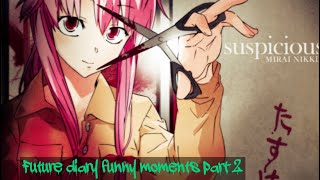 Future diary funny moments part 2 🤣😂