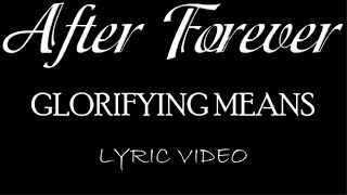 Watch After Forever Glorifying Means video
