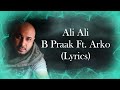 B Praak - Ali Ali (LYRICS) - B Praak Ft. Arko