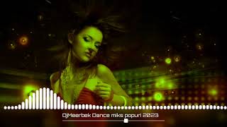 Djmeerbek Dance Miks Popuri (2023 Club Original Mix)🔊🎧🎵 Remiks 🤤👌#Subscribe