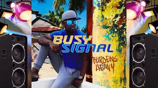 Busy Signal - Burdens Heavy [Official Audio]