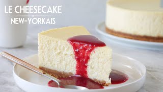 Le Meilleur Cheesecake New-Yorkais - La Recette Inratable Du New York Cheesecake Fondant