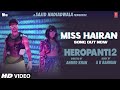 Miss Hairan Song: HEROPANTI 2 | Tiger Tara@ARRahmanNisa Shetty Mehboob Sajid N Bhushan KAhmed K