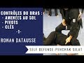 CONTRÔLES DU BRAS : AMENEES AU SOL - PIVOTS - CLES #1(PENCHAK SILAT – SELF DEFENSE)