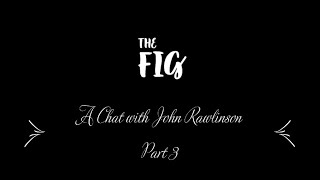 FIG Chat with John Rawlinson - Part 3