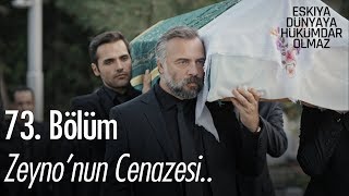 Zeyno'nun Cenazesi - Eşkıya Dünyaya Hükümdar Olmaz 73. Bölüm