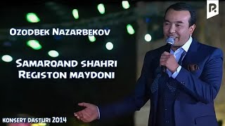 Ozodbek Nazarbekov - 2014-yilgi konsert dasturi (Registon maydoni)