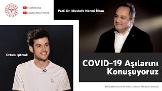 COVID-19 Aşılarını Konuşuyoruz: Orkun Işıtmak ve Prof. Dr. Mustafa Necmi İlhan