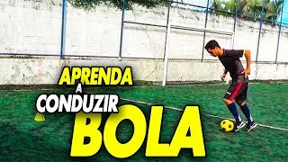 APRENDA A CONDUZIR A BOLA