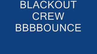 Watch Blackout Crew Bbbbounce video