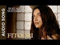 Fitoori | Full Audio Song | Bajirao Mastani | Ranveer Singh & Deepika Padukone