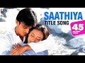 Saathiya Full Song | Vivek Oberoi, Rani Mukerji | Sonu Nigam | A R Rahman | Gulzar | Sathiya Song