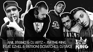 Anıl Piyancı & DJ Artz - I m the King (Feat. Ezhel & Patron) [ DJ Sivo Scratches