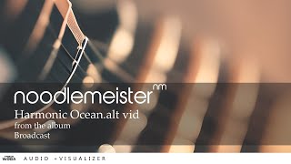 noodlemeister - Harmonic Ocean - alt vid