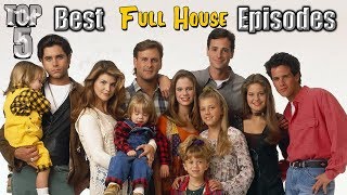 Top 5 Best Full House Episodes