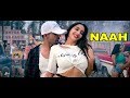 Naah Hardy Sandhu | Nora Fatehi | Jaani | B Praak | Lyrics | Latest Punjabi Songs 2017