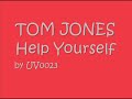 Tom Jones - Help Yourself (Lyrics) Tom Jones - Help Yourself (Lyrics)