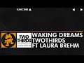 [House Music] - TwoThirds - Waking Dreams (feat. Laura Brehm) [Monstercat Release]