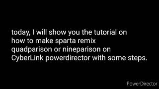Tutorial How To Make A Sparta Remix Quadparison Or Nineparison On Cyberlink Powerdirector.