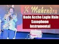 Bade Acche Lagte Hain  - Saxophone Instrumental by K. Mahendra