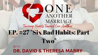 Six Bad Habits That Can Kill Your Marriage: Part II