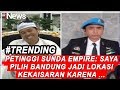 Petinggi Sunda Empire Beberkan Alasan Bandung Jadi Lokasi Kek...