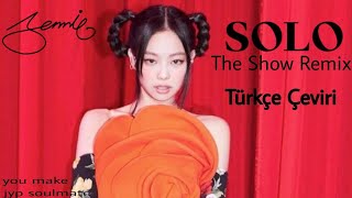 Jennie - SOLO (The Show Remix) (Türkçe Çeviri) | you make jyp soulmate