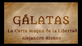 Gálatas 3 "El Espíritu se recibe por la fe" - Alejandro Alonso