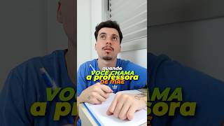 Quando Você Chama A Professora De Mãe