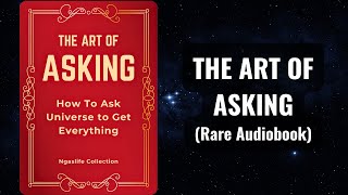 The Art of Asking - How to Ask the Universe to Get Everything Audiobook.