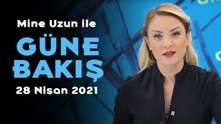 Bidena Daha Sert Tepki Gelir Mi? - Mine Uzun Ile Güne Bakış - 28 Nisan 2021