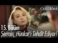 Şermin, Hünkar'ı tehdit ediyor! - Bir Zamanlar Çukurova 15. Bölüm